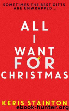 All I Want for Christmas: a funny and sexy festive novella by Keris Stainton