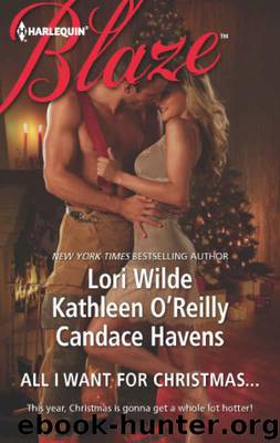All I Want for Christmas...: Christmas Kisses\Baring It All\A Hot December Night by Lori Wilde & Kathleen O'Reilly & Candace Havens