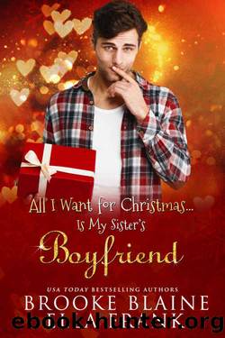 All I Want for Christmas...Is My Sister's Boyfriend by Brooke Blaine & Ella Frank