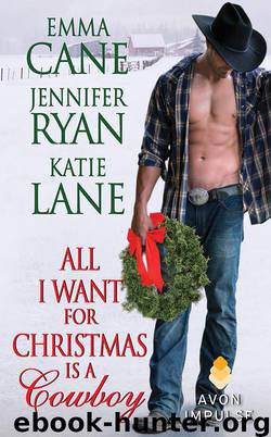 All I Want for Christmas Is a Cowboy by Jennifer Ryan & Katie Lane & Emma Cane