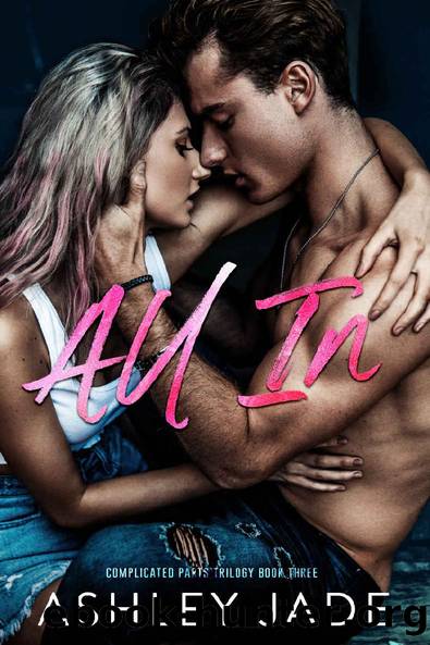 All In : Book 3 of the Complicated Parts Series by Ashley Jade & A. Jade