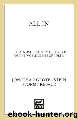 All In: The (Almost) Entirely True Story of the World Series of Poker by Jonathan Grotenstein & Storms Reback