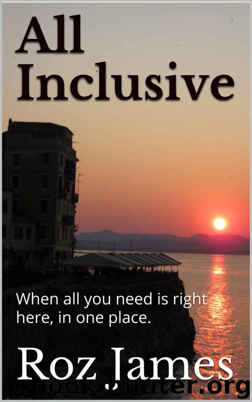 All Inclusive: When all you need is right here, in one place. by Roz James