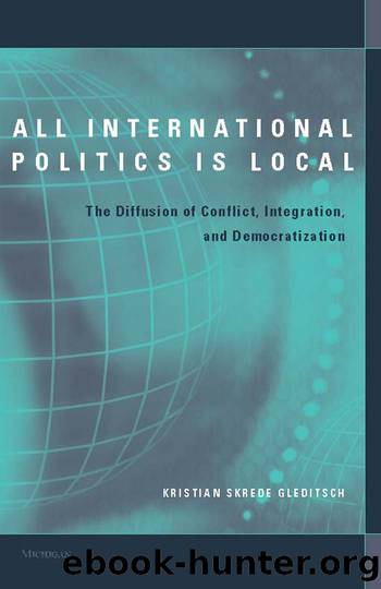 All International Politics Is Local by Gleditsch Kristian Skrede;