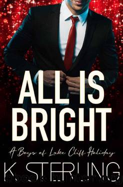 All Is Bright: A Boys of Lake Cliff Holiday by K. Sterling