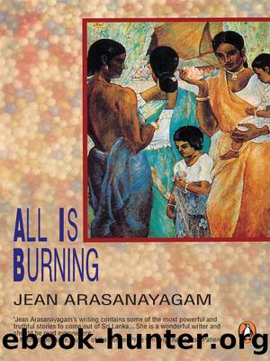 All Is Burning by Jean Arasanayagam