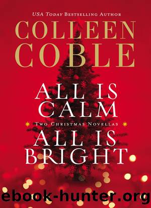 All Is Calm, All Is Bright by Colleen Coble