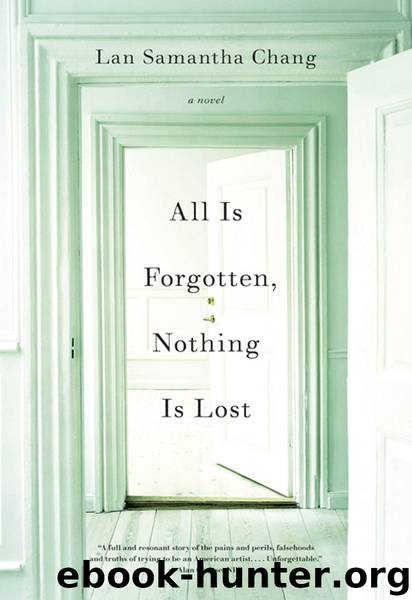 All Is Forgotten, Nothing Is Lost by Lan Samantha Chang