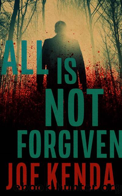 All Is Not Forgiven by Joe Kenda
