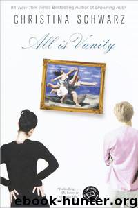 All Is Vanity by Christina Schwarz