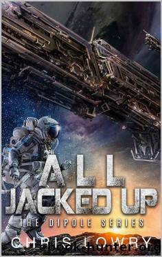 All Jacked Up: A science fiction comedy adventure (The Dipole Series Book 1) by Chris Lowry