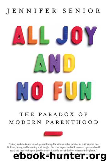 All Joy and No Fun: The Paradox of Modern Parenthood by Senior Jennifer