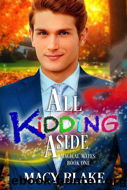 All Kidding Aside: Magical Mates Book One: An MM Paranormal Fated Mates Romance by Macy Blake
