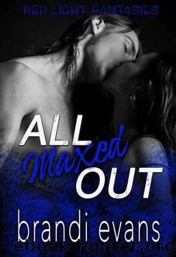 All Maxed Out by Brandi Evans