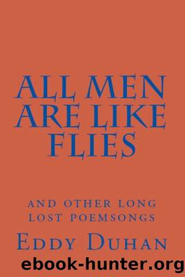 All Men Are Like Flies: and Other Long Lost Poemsongs by Eddy Duhan