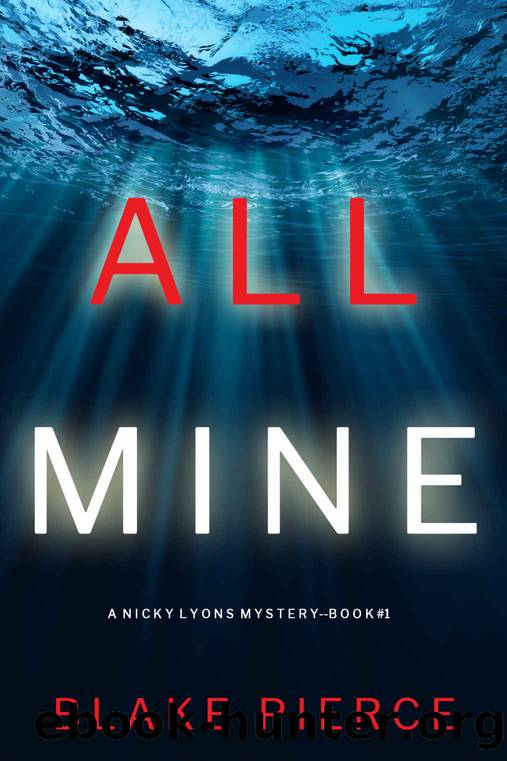 All Mine (A Nicky Lyons FBI Suspense ThrillerâBook 1) by Blake Pierce