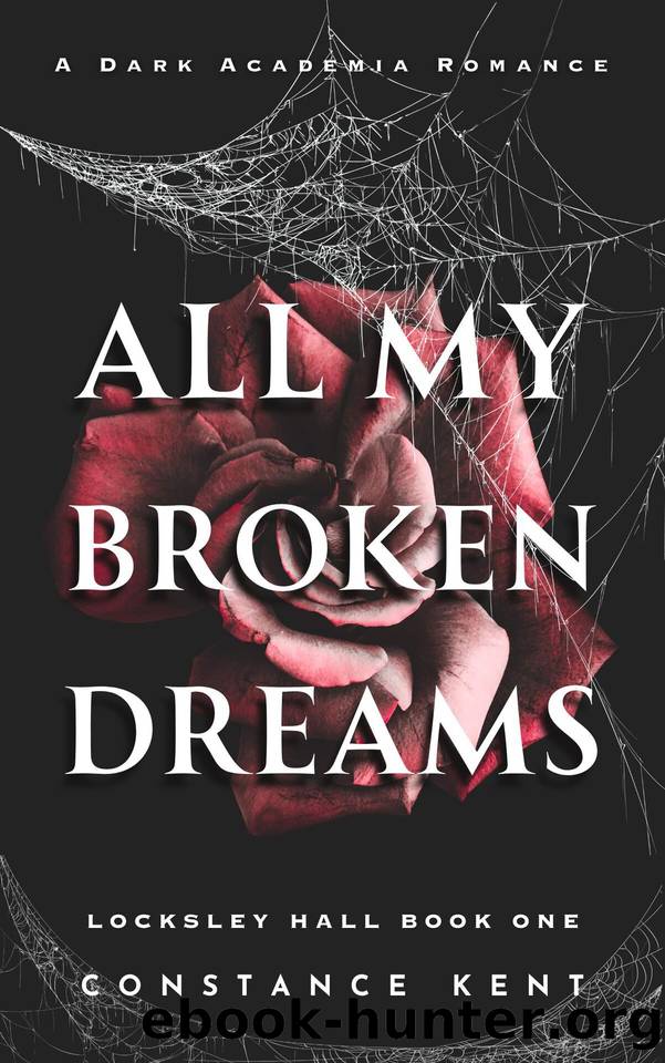 All My Broken Dreams: A Dark Academia Romance by Constance Kent