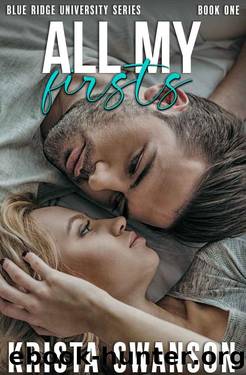 All My Firsts: A Spicy College Romance by Krista Swanson