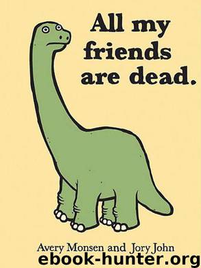 All My Friends Are Dead by Avery Monsen & Jory John