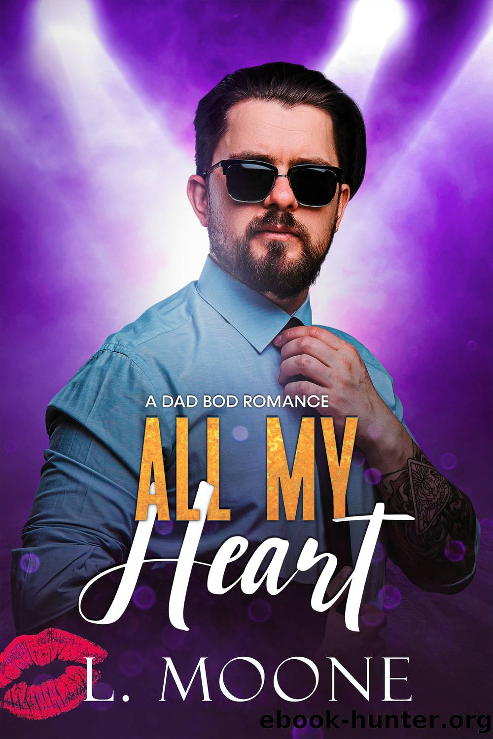 All My Heart: a Dad Bod Romance: Husky Men Do It Better, #3 by L. Moone