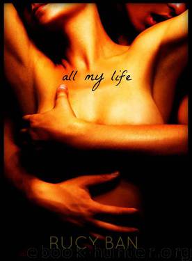 All My Life (A First Things Series) by Ban Rucy