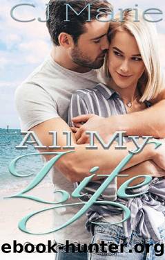 All My Life by C J Marie