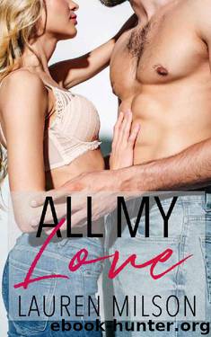 All My Love (The One and Only Book 2) by Lauren Milson