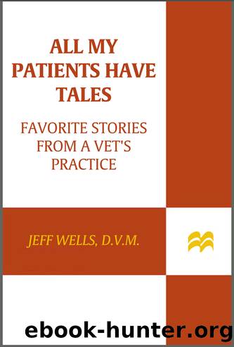 All My Patients Have Tales by Jeff Wells