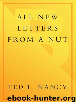 All New Letters from a Nut by Ted L. Nancy