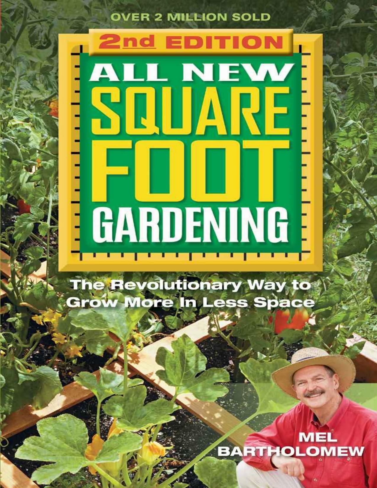 All New Square Foot Gardening, Second Edition: The Revolutionary Way to Grow More In Less Space by Bartholomew Mel