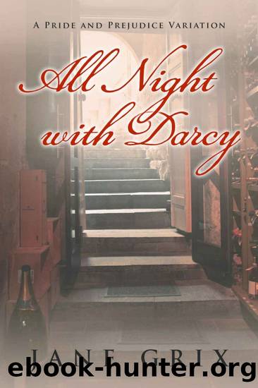 All Night with Darcy: A Pride and Prejudice Variation by Jane Grix