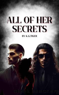 All Of Her Secrets: Book One: Games Of Deception Duet by K.G. Tiger