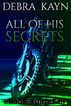 All Of His Secrets (Choices: Tarkio MC Book 4) by Debra Kayn
