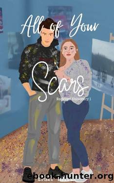 All Of Your Scars: Book One (Rockford University Series 1) by Emily Tayfel