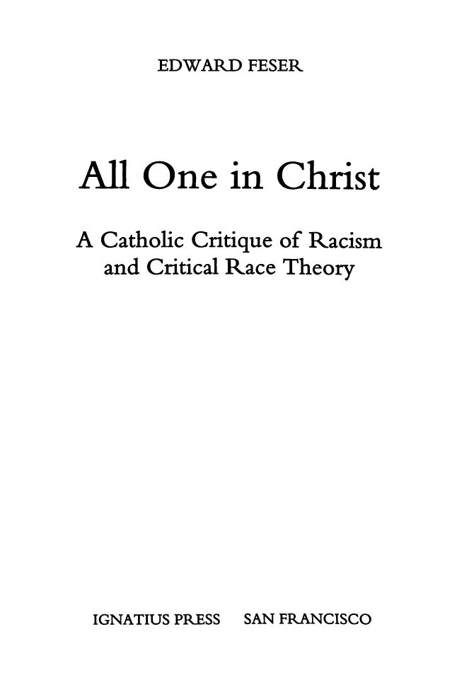 All One in Christ: A Catholic Critique of Racism and Critical Race Theory by Edward Feser