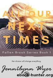 All Our Next Times by Jennilynn Wyer