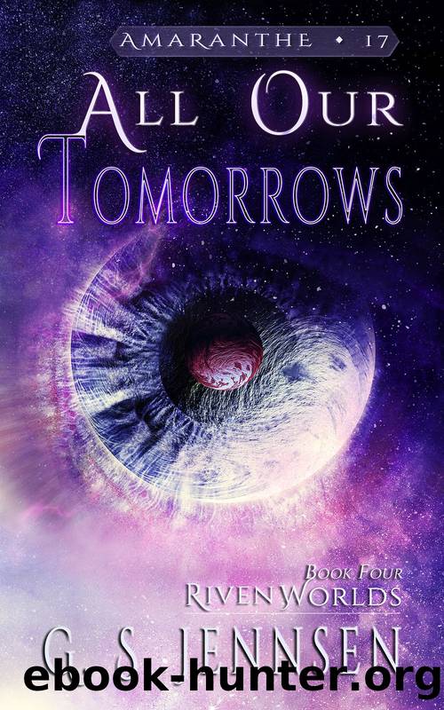 All Our Tomorrows (Riven Worlds Book Four) by G. S. Jennsen