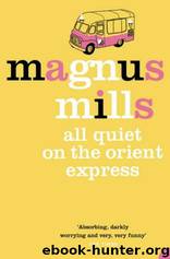 All Quiet on the Orient Express by Magnus Mills