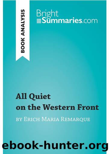 All Quiet on the Western Front by Erich Maria Remarque (Book Analysis): Detailed Summary, Analysis and Reading Guide (BrightSummaries.com) by Bright Summaries