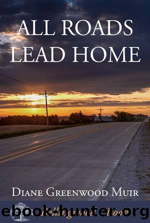 All Roads Lead Home (Bellingwood Book 1) by Diane Greenwood Muir