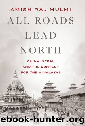 All Roads Lead North by Amish Raj Mulmi;