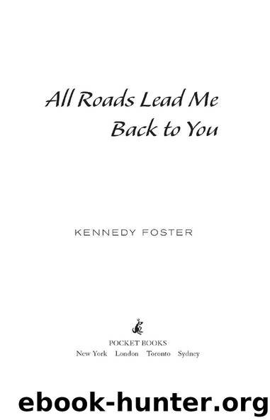 All Roads Lead me Back to You by Kennedy Foster