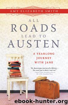 All Roads Lead to Austen by Amy Elizabeth Smith