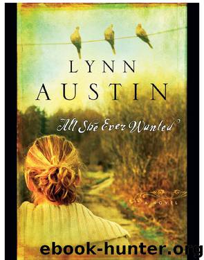 All She Ever Wanted by Lynn Austin