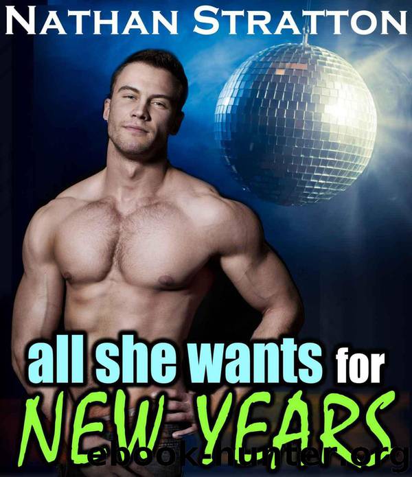 All She Wants for New Year's -- A Contemporary Erotic Holiday Romance (All She Wants #2) by Stratton Nathan