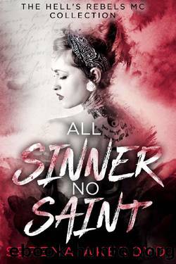 All Sinner No Saint: A Why Choose, Dark, MC Romance (The Hell's Rebel's Collection Book 1) by Serena Akeroyd