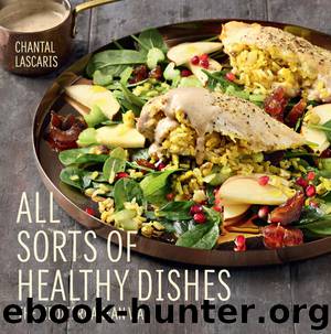 All Sorts of Healthy Dishes by Chantal Lascaris