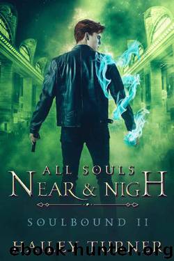 All Souls Near & Nigh (Soulbound Book 2) by Hailey Turner