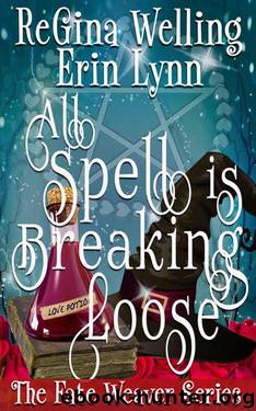 All Spell is Breaking Loose: Lexi Balefire: Matchmaking Witch (Fate Weaver Book 2) by Welling ReGina & Lynn Erin