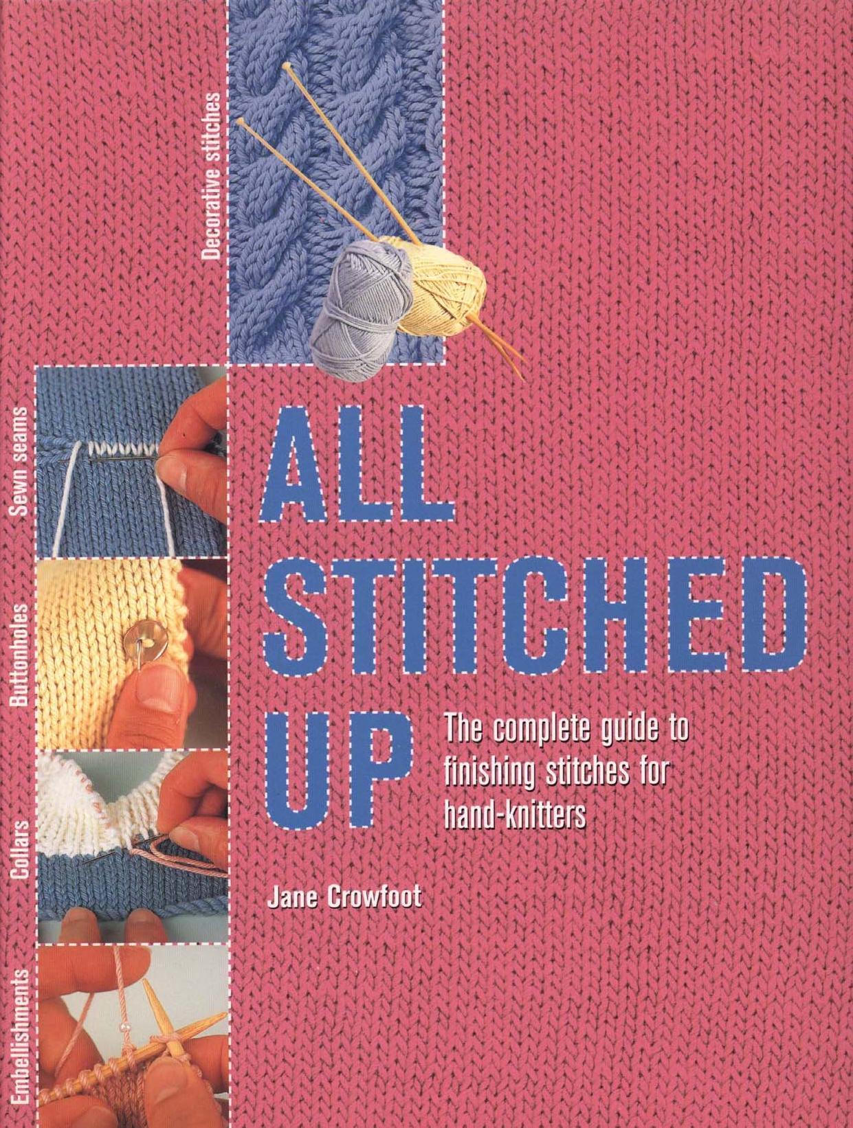 All Stitched Up The Complete Guide to Finishing Stitches for Handknitters by Unknown
